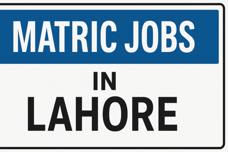 Matric Jobs in Lahore 2025 | Apply Now